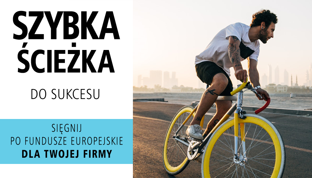 Po lewej stronie napis: "szybka ścieżka do sukcesu, sięgnij po Fundusze Europejskie dla Twojej firmy", a po prawej zdjęcie rowerzysty